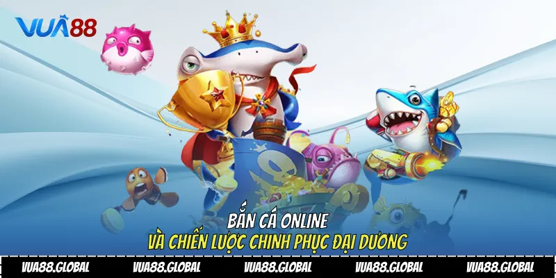 Bắn Cá Online Và Chiến Lược Chinh Phục Đại Dương 4 Bắn cá Online