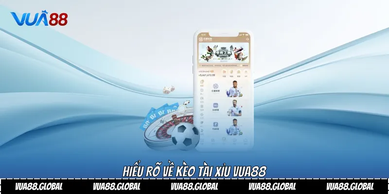 Hiểu rõ về kèo tài xỉu Vua88