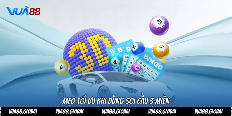 Mẹo tối ưu khi dùng soi cầu 3 miền