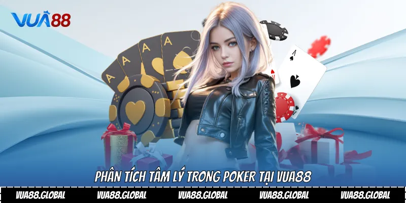 Phân tích tâm lý trong poker tại Vua88