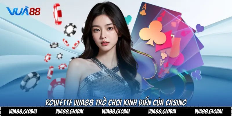 Roulette vua88 trò chơi kinh điển của casino